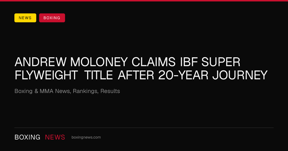 Andrew Moloney claims IBF super flyweight title after 20-year journey