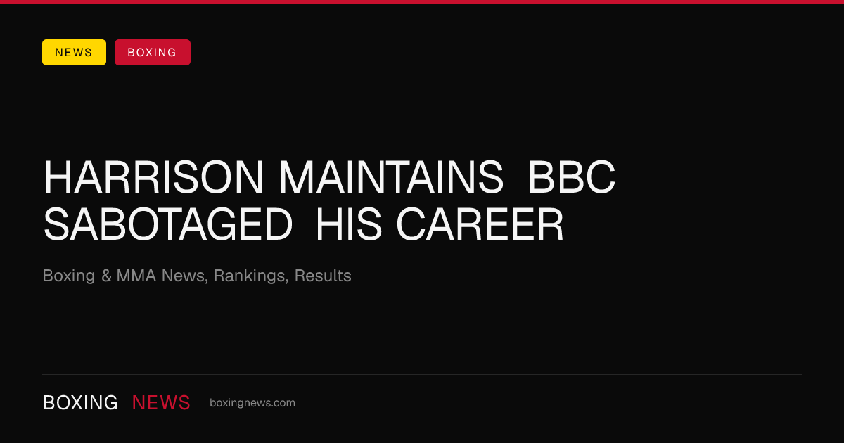Harrison Maintains BBC Sabotaged His Career