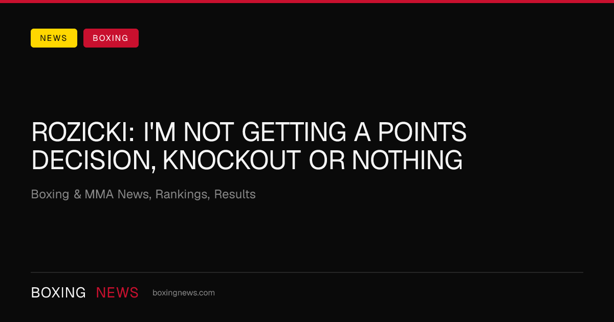 Rozicki: I'm not getting a points decision, knockout or nothing