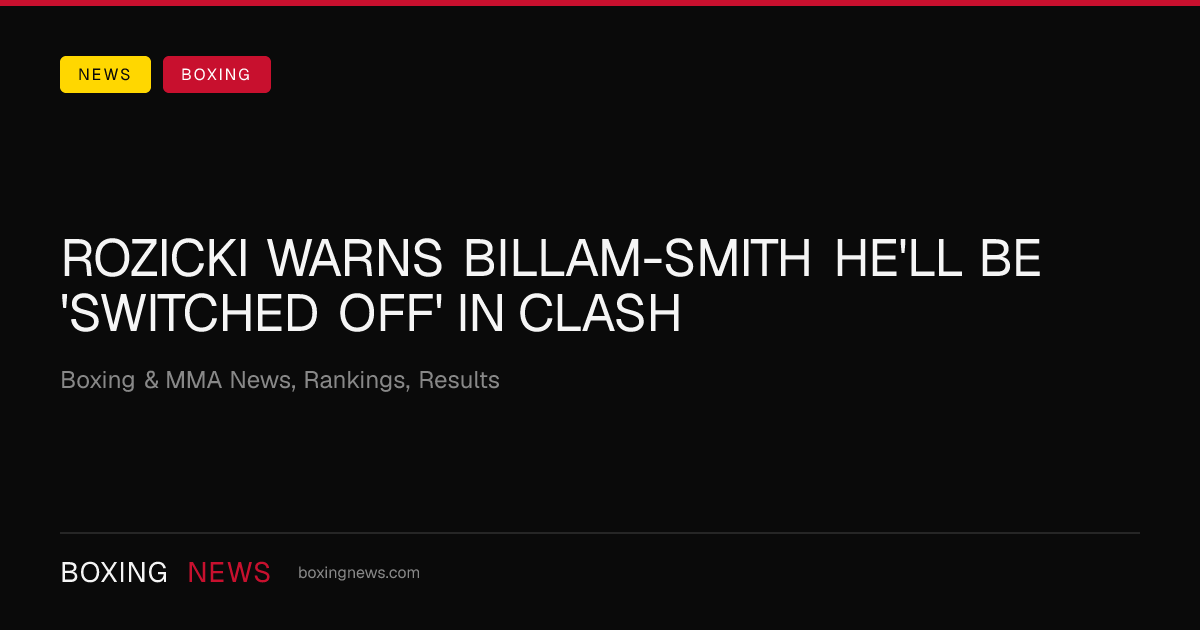 Rozicki warns Billam-Smith he'll be 'switched off' in clash
