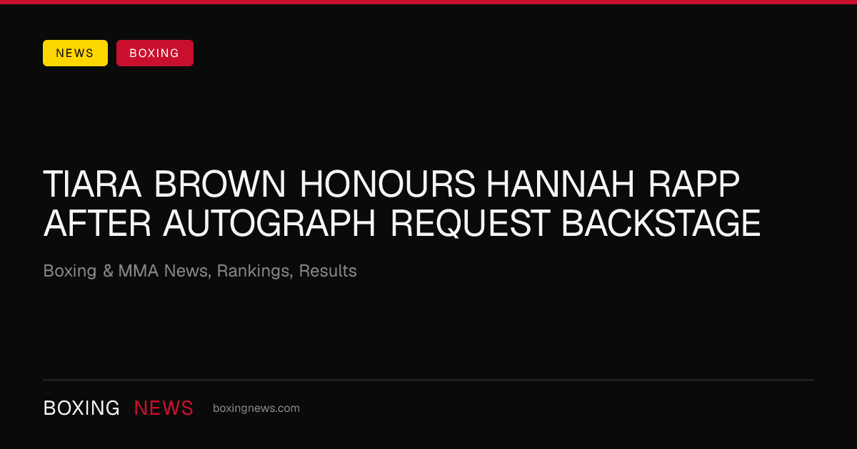 Tiara Brown honours Hannah Rapp after autograph request backstage
