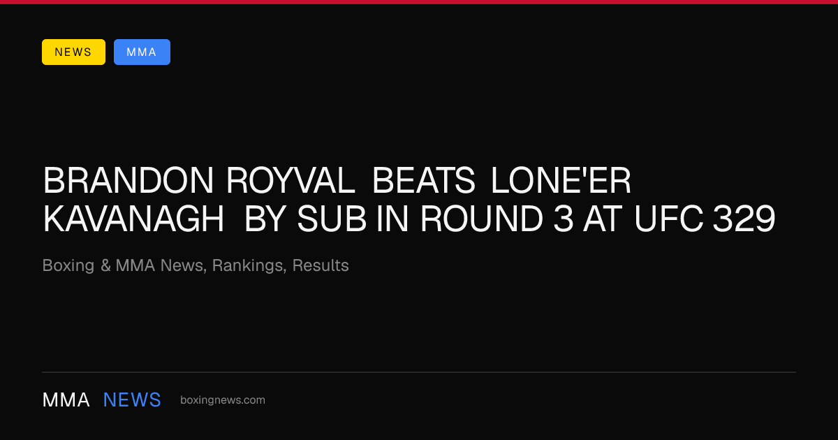 Brandon Royval beats Lone'er Kavanagh by SUB in round 3 at UFC 329