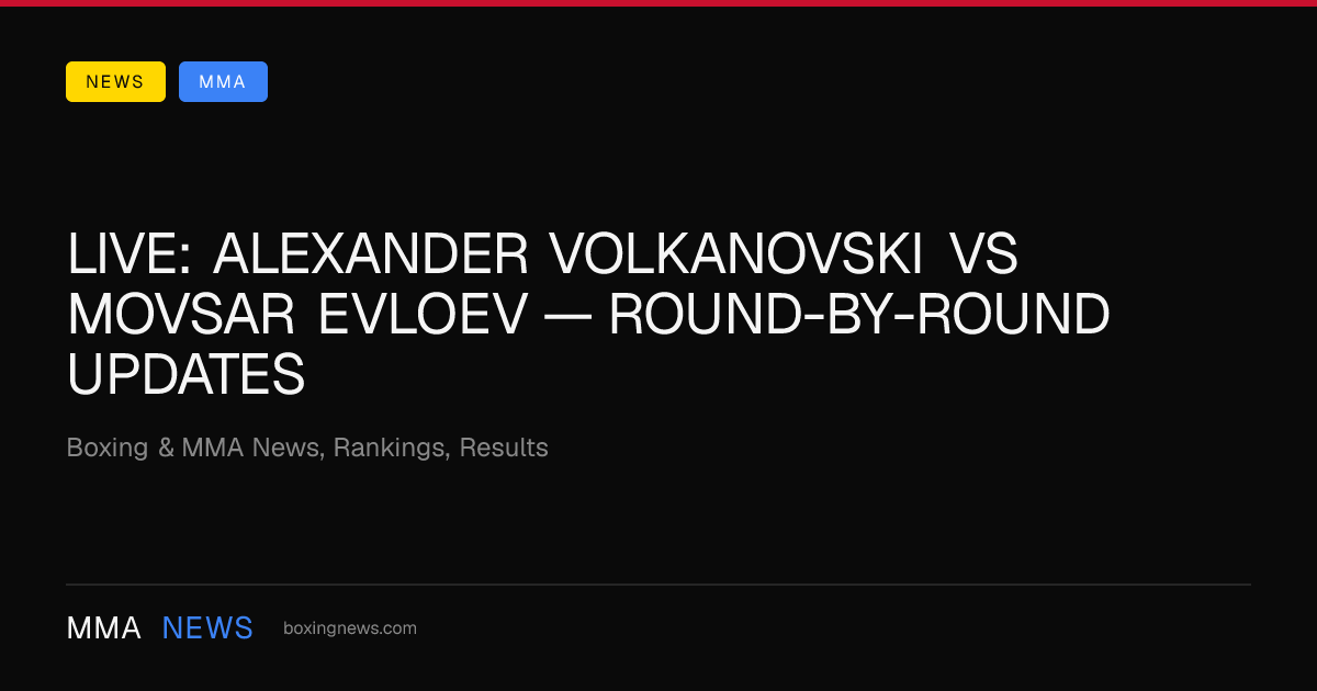 LIVE: Alexander Volkanovski vs Movsar Evloev — round-by-round updates