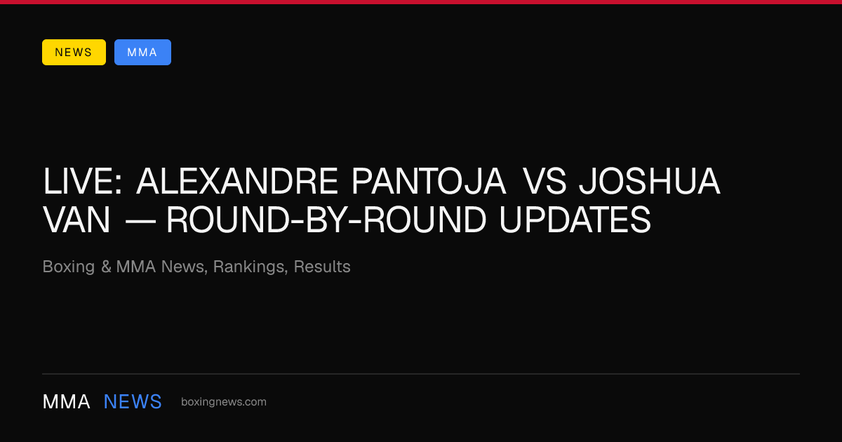 LIVE: Alexandre Pantoja vs Joshua Van — round-by-round updates