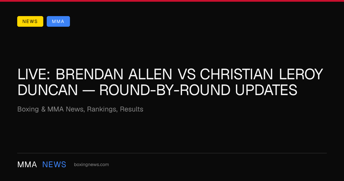 LIVE: Brendan Allen vs Christian Leroy Duncan — round-by-round updates