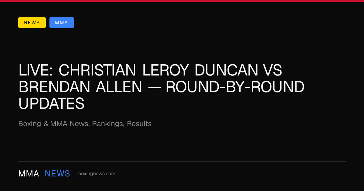 LIVE: Christian Leroy Duncan vs Brendan Allen — round-by-round updates