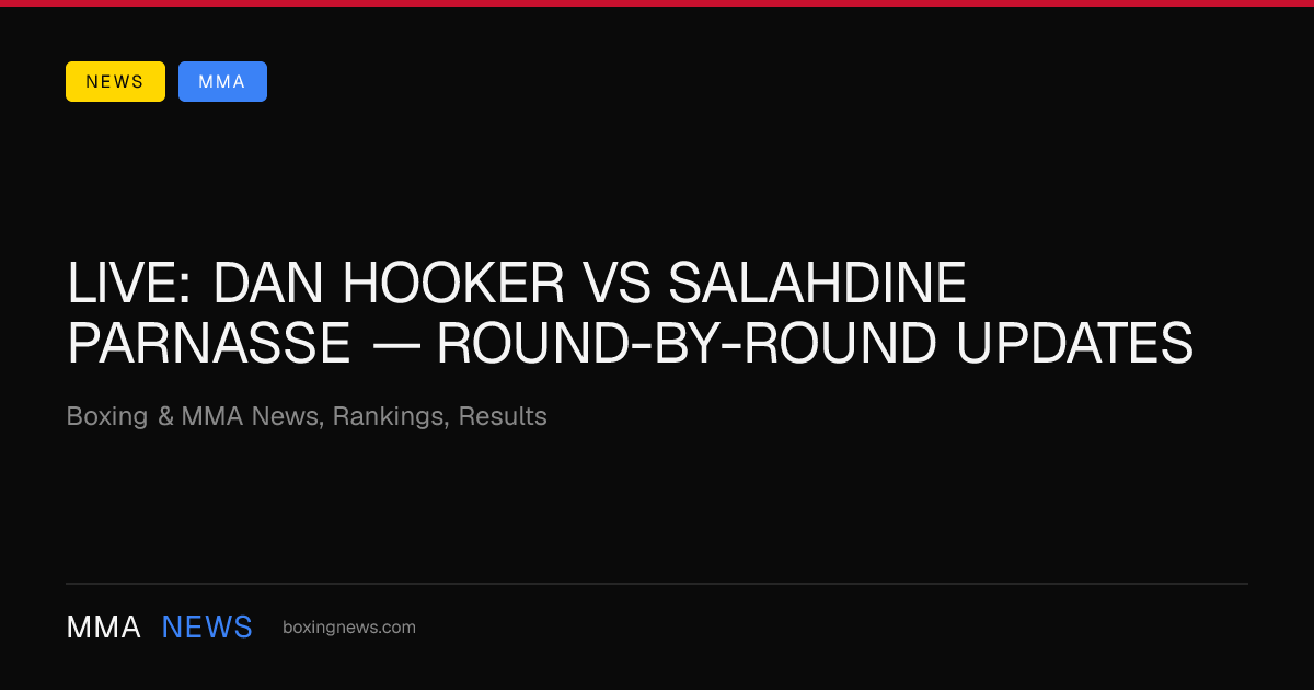 LIVE: Dan Hooker vs Salahdine Parnasse — round-by-round updates