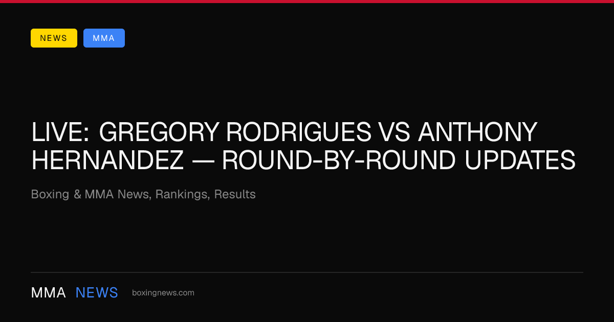 LIVE: Gregory Rodrigues vs Anthony Hernandez — round-by-round updates