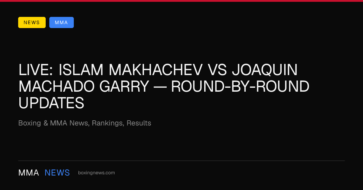 LIVE: Islam Makhachev vs Joaquin Machado Garry — round-by-round updates