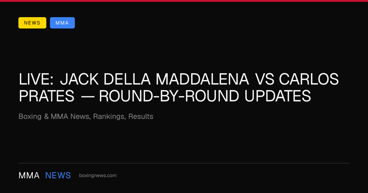 LIVE: Jack Della Maddalena vs Carlos Prates — round-by-round updates