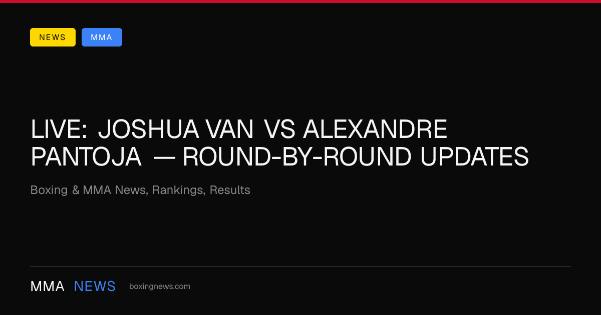 LIVE: Joshua Van vs Alexandre Pantoja — round-by-round updates
