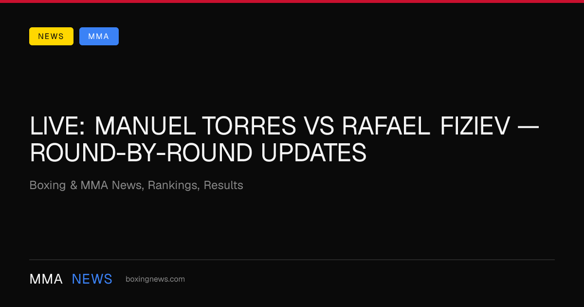 LIVE: Manuel Torres vs Rafael Fiziev — round-by-round updates