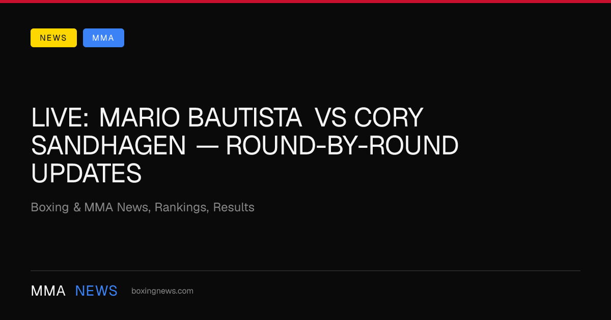 LIVE: Mario Bautista vs Cory Sandhagen — round-by-round updates