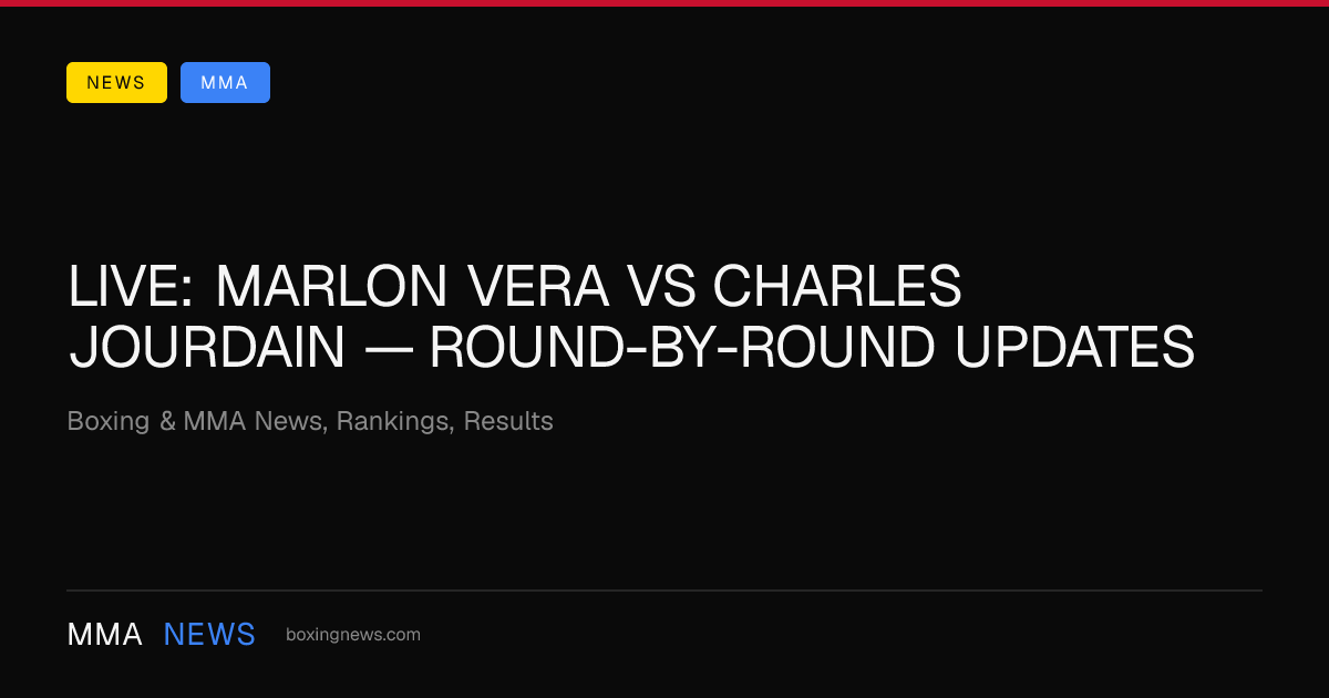LIVE: Marlon Vera vs Charles Jourdain — round-by-round updates