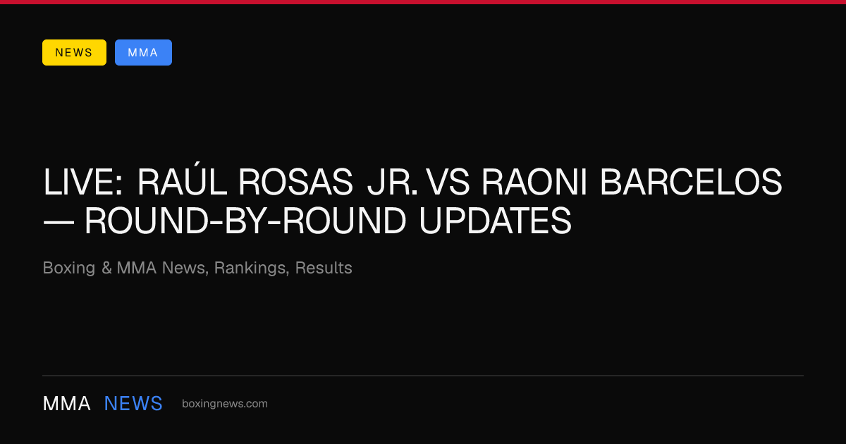 LIVE: Raúl Rosas Jr. vs Raoni Barcelos — round-by-round updates