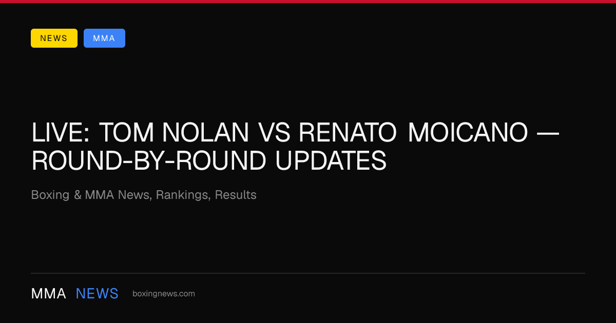 LIVE: Tom Nolan vs Renato Moicano — round-by-round updates
