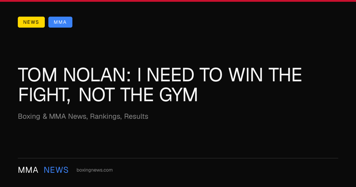 Tom Nolan: I need to win the fight, not the gym