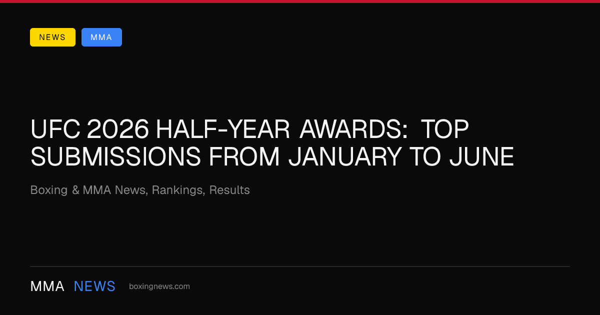 UFC 2026 Half-Year Awards: Top Submissions From January to June