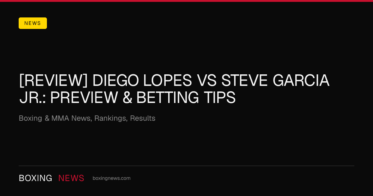 [REVIEW] Diego Lopes vs Steve Garcia Jr.: Preview & Betting Tips