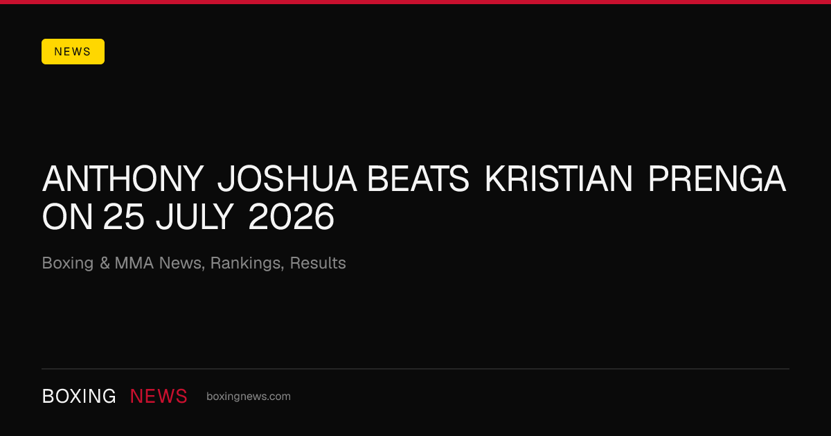 Anthony Joshua beats Kristian Prenga on 25 July 2026