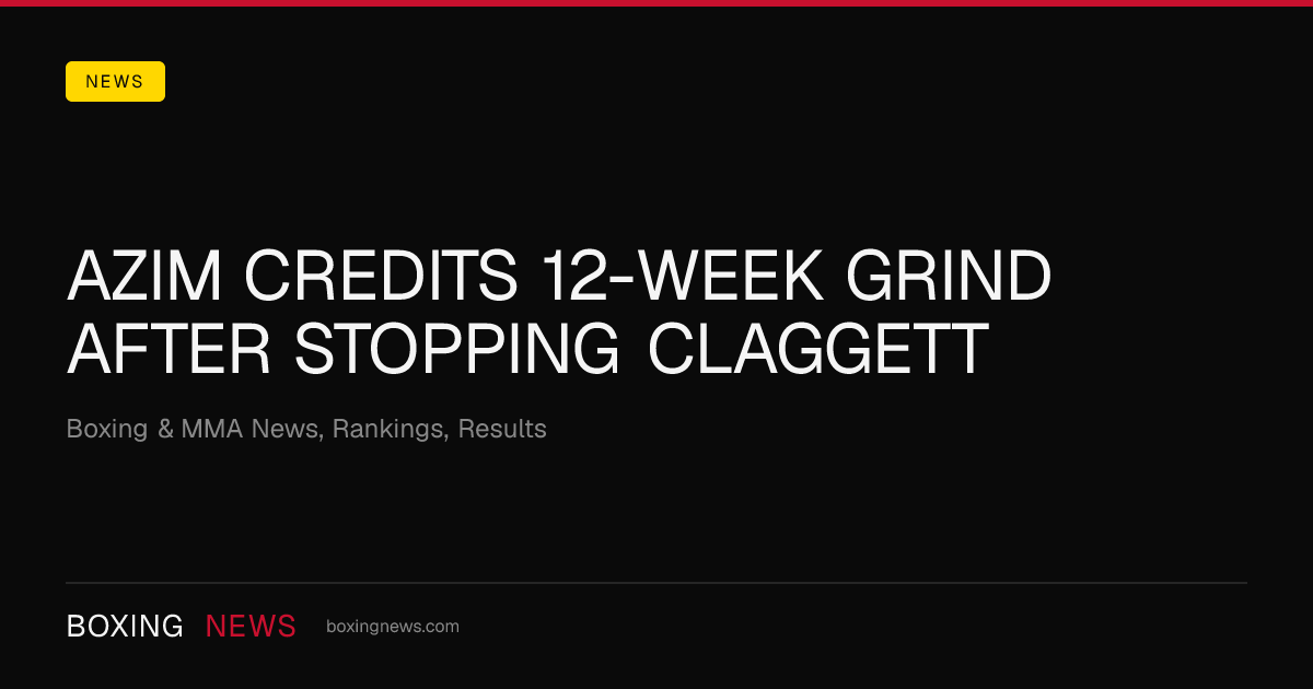 Azim credits 12-week grind after stopping Claggett