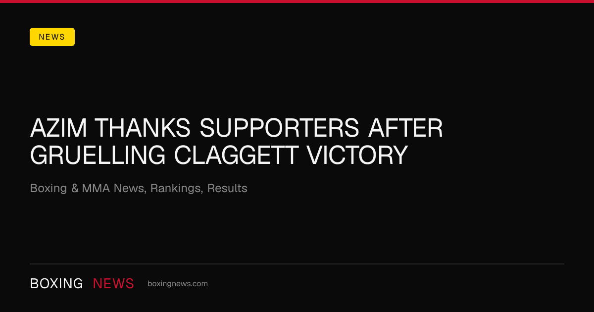 Azim thanks supporters after gruelling Claggett victory