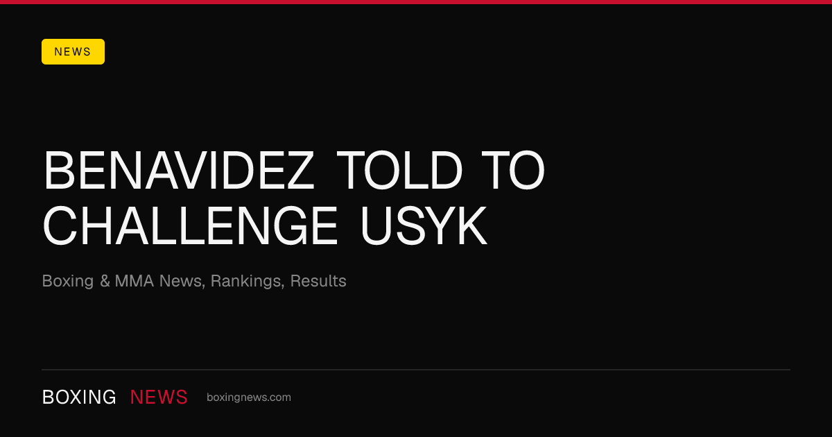 Benavidez Told To Challenge Usyk 