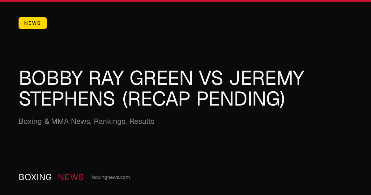 Bobby Ray Green vs Jeremy Stephens (Recap Pending)