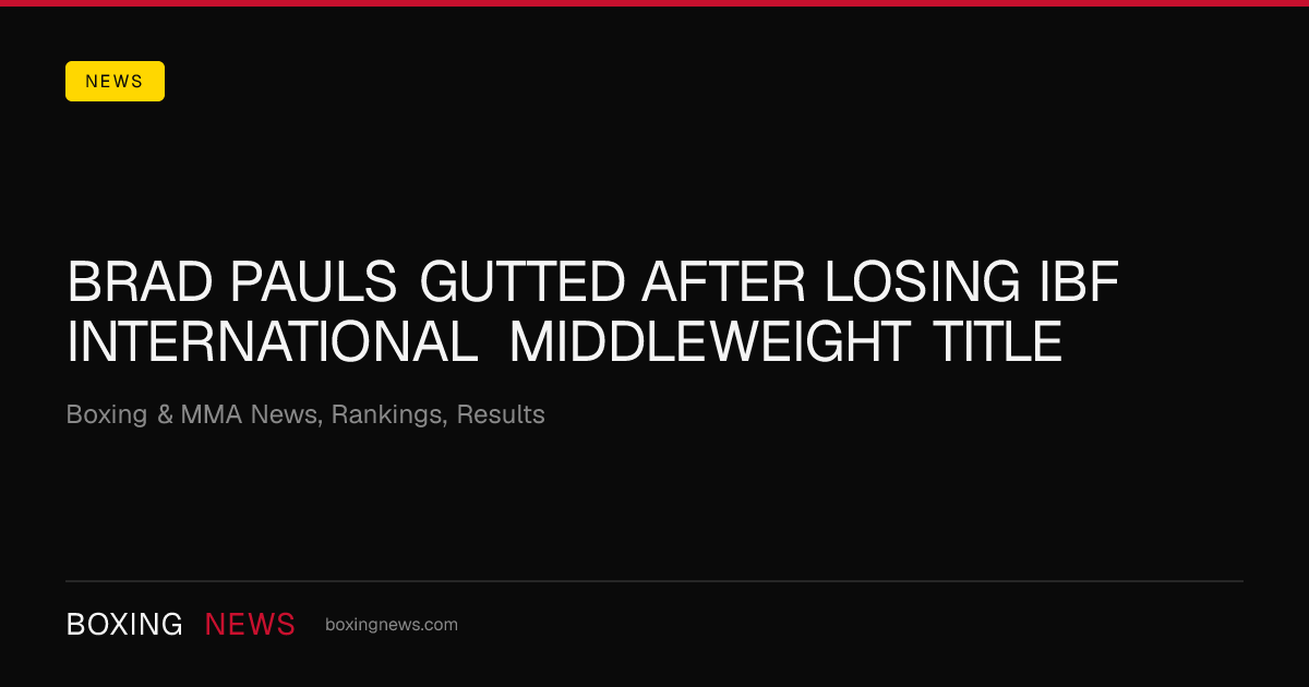 Brad Pauls gutted after losing IBF international middleweight title
