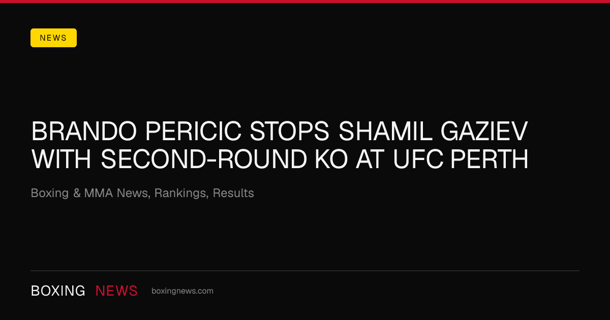Brando Pericic stops Shamil Gaziev with second-round KO at UFC Perth