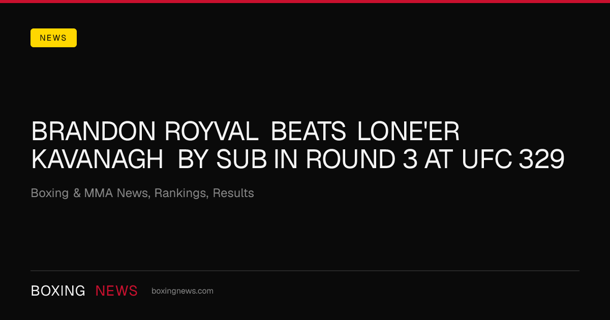 Brandon Royval beats Lone'er Kavanagh by SUB in round 3 at UFC 329