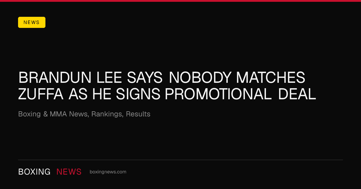 Brandun Lee says nobody matches Zuffa as he signs promotional deal