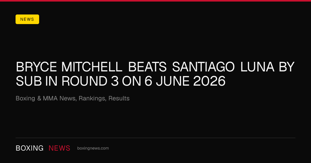 Bryce Mitchell beats Santiago Luna by SUB in round 3 on 6 June 2026