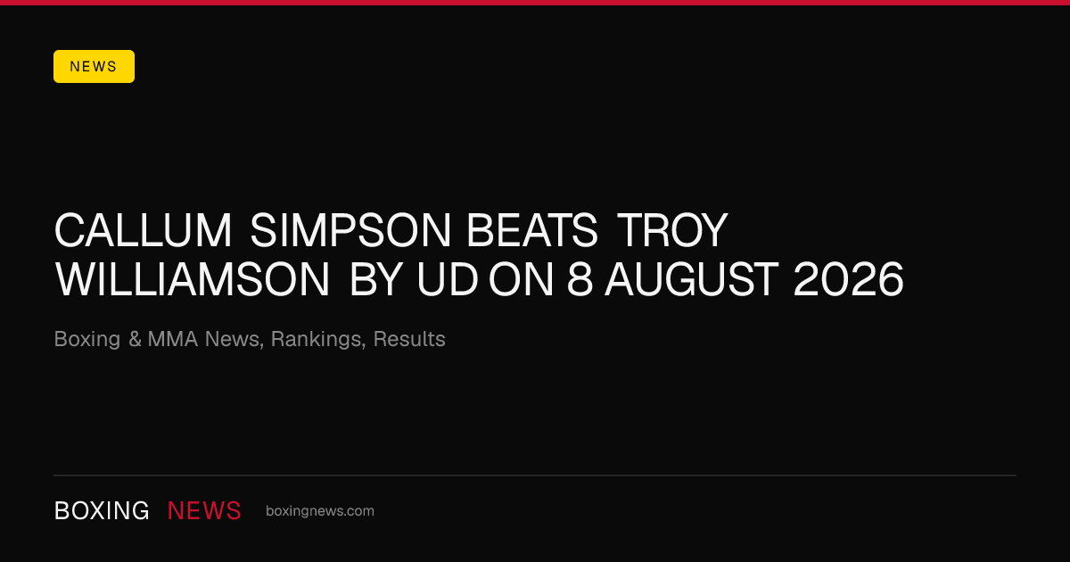 Callum Simpson beats Troy Williamson by UD on 8 August 2026