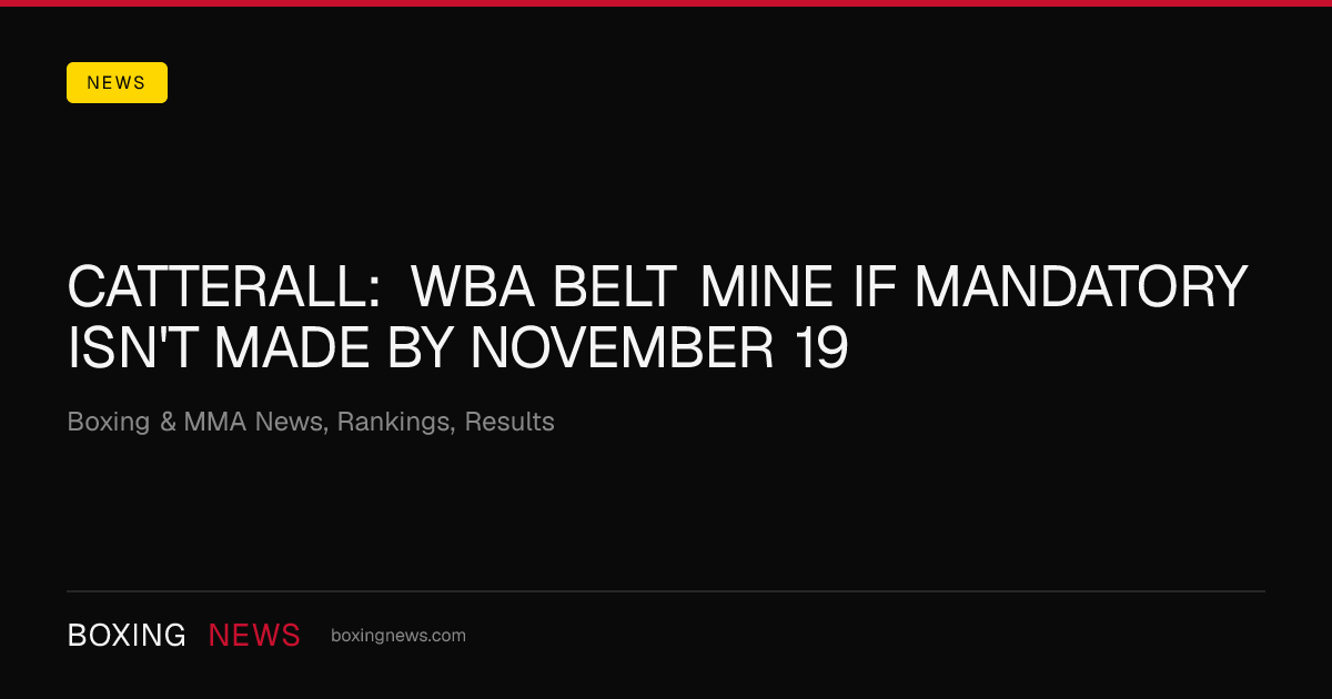 Catterall: WBA belt mine if mandatory isn't made by November 19