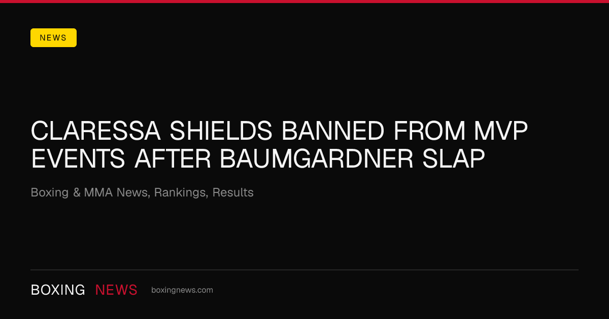 Claressa Shields banned from MVP events after Baumgardner slap