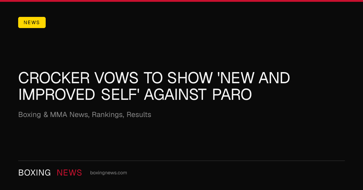 Crocker vows to show 'new and improved self' against Paro