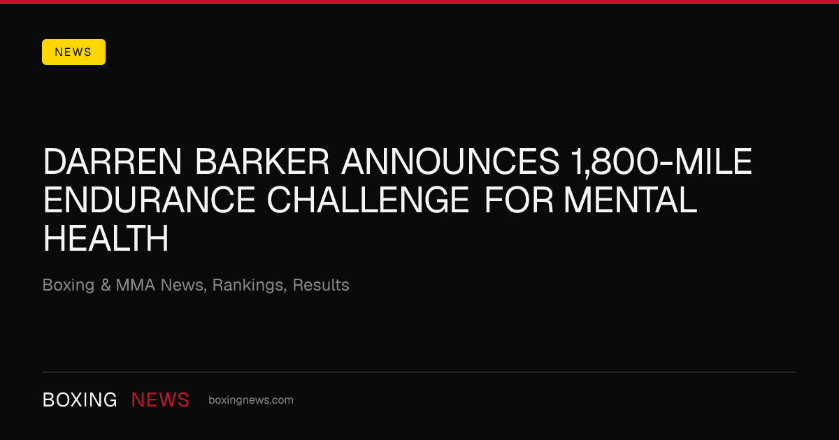 Darren Barker announces 1,800-mile endurance challenge for mental health