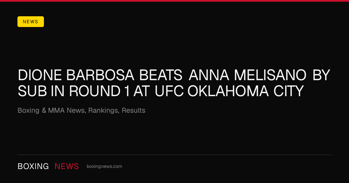 Dione Barbosa beats Anna Melisano by SUB in round 1 at UFC Oklahoma City