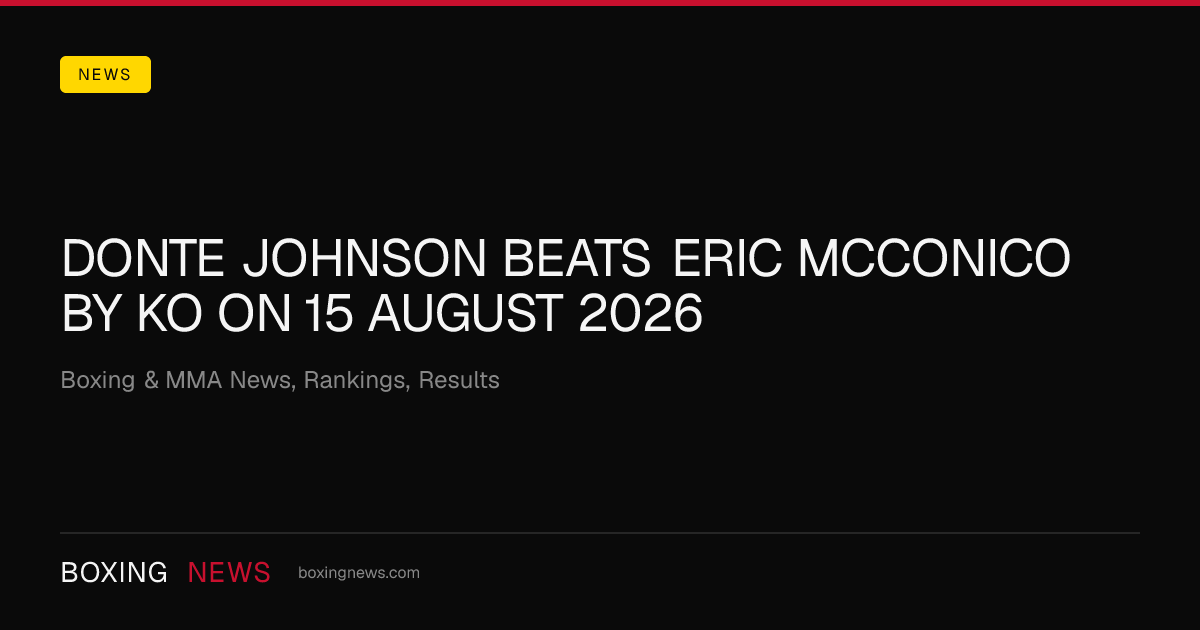 Donte Johnson beats Eric McConico by KO on 15 August 2026