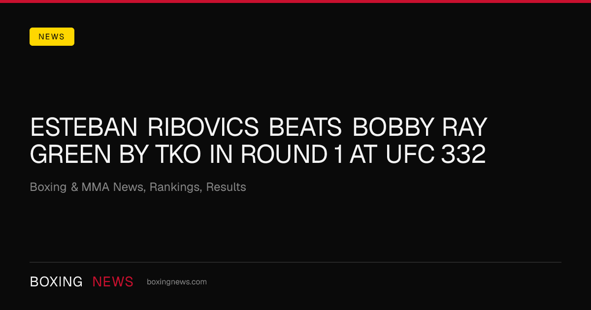 Esteban Ribovics beats Bobby Ray Green by TKO in round 1 at UFC 332