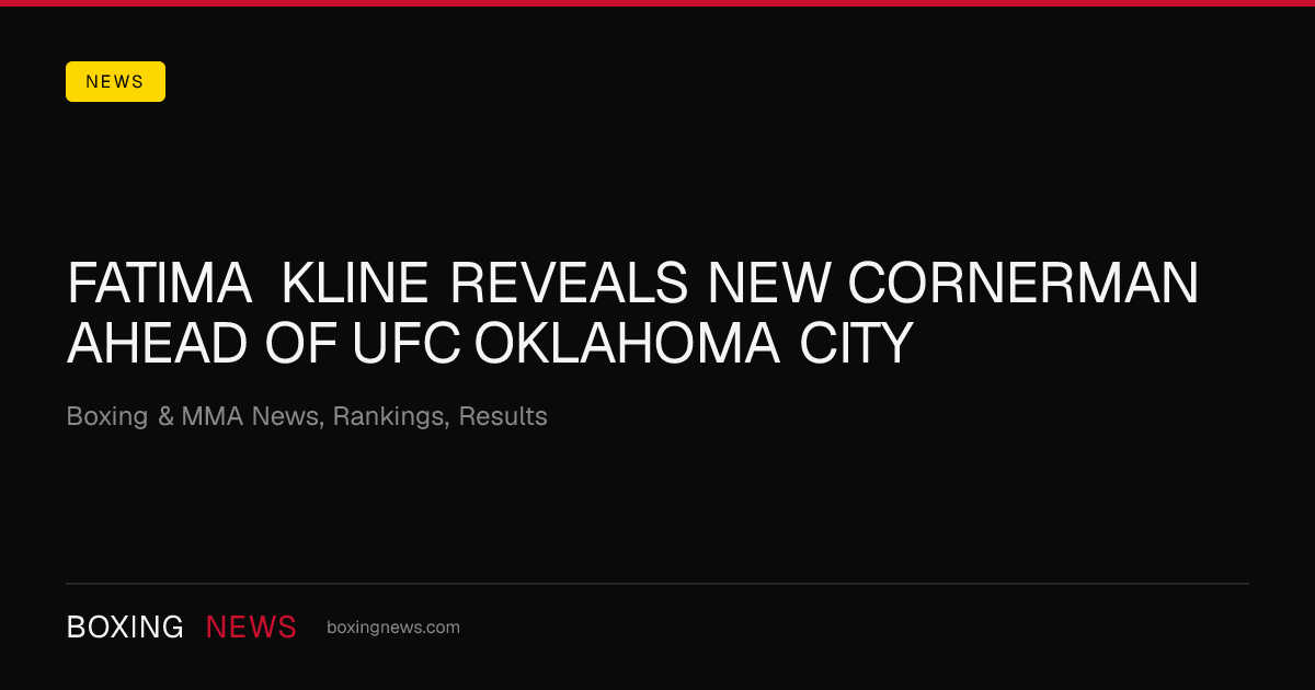 Fatima Kline reveals new cornerman ahead of UFC Oklahoma City