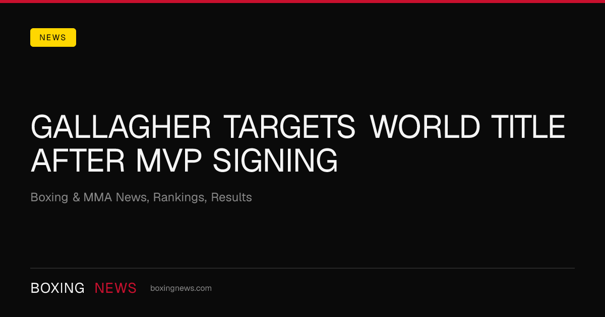 Gallagher targets world title after MVP signing