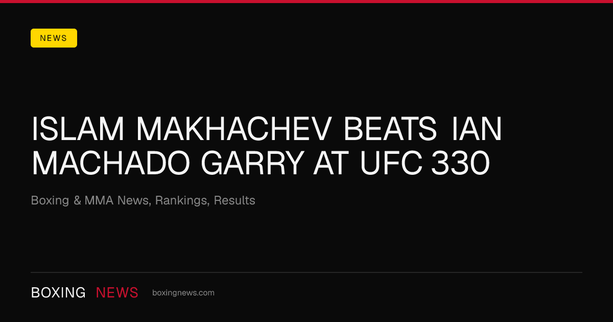 Islam Makhachev beats Ian Machado Garry at UFC 330