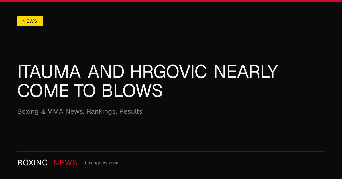Itauma And Hrgovic Nearly Come To Blows