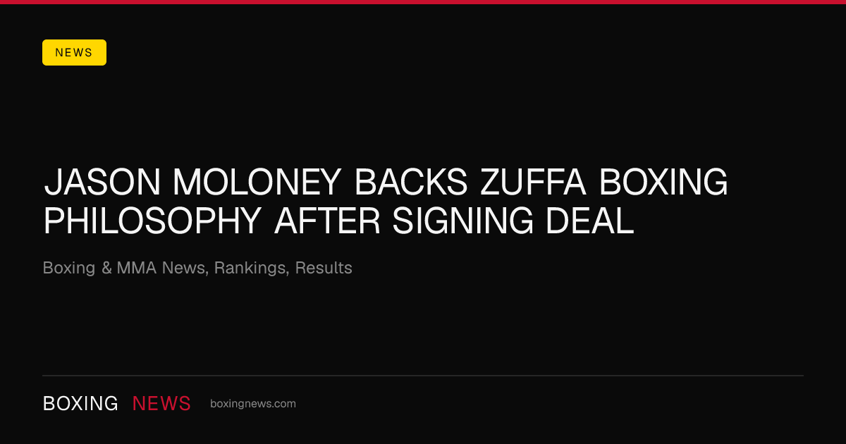 Jason Moloney backs Zuffa Boxing philosophy after signing deal