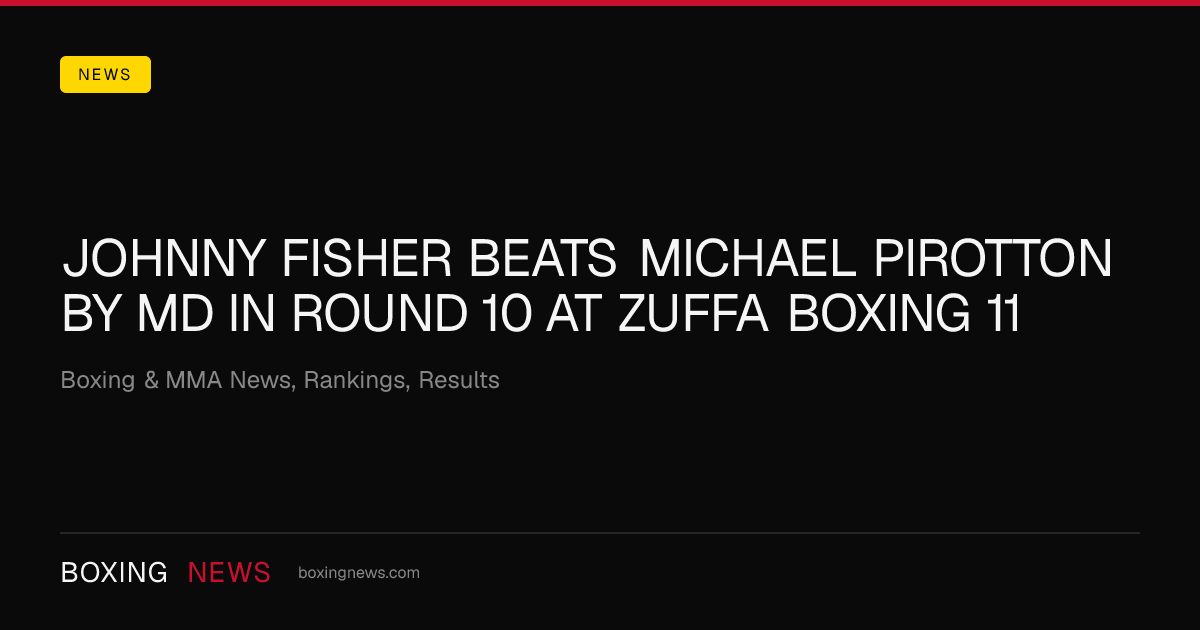 Johnny Fisher beats Michael Pirotton by MD in round 10 at Zuffa Boxing 11