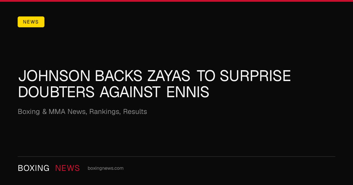 Johnson backs Zayas to surprise doubters against Ennis
