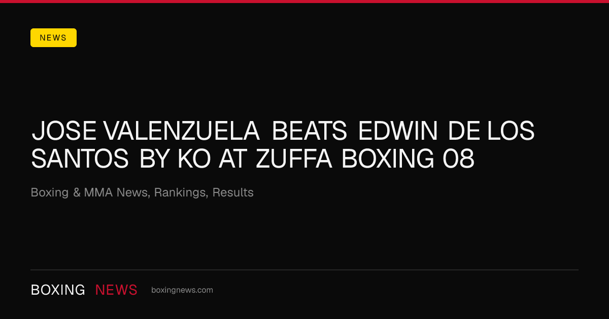 Jose Valenzuela beats Edwin De Los Santos by KO at Zuffa Boxing 08