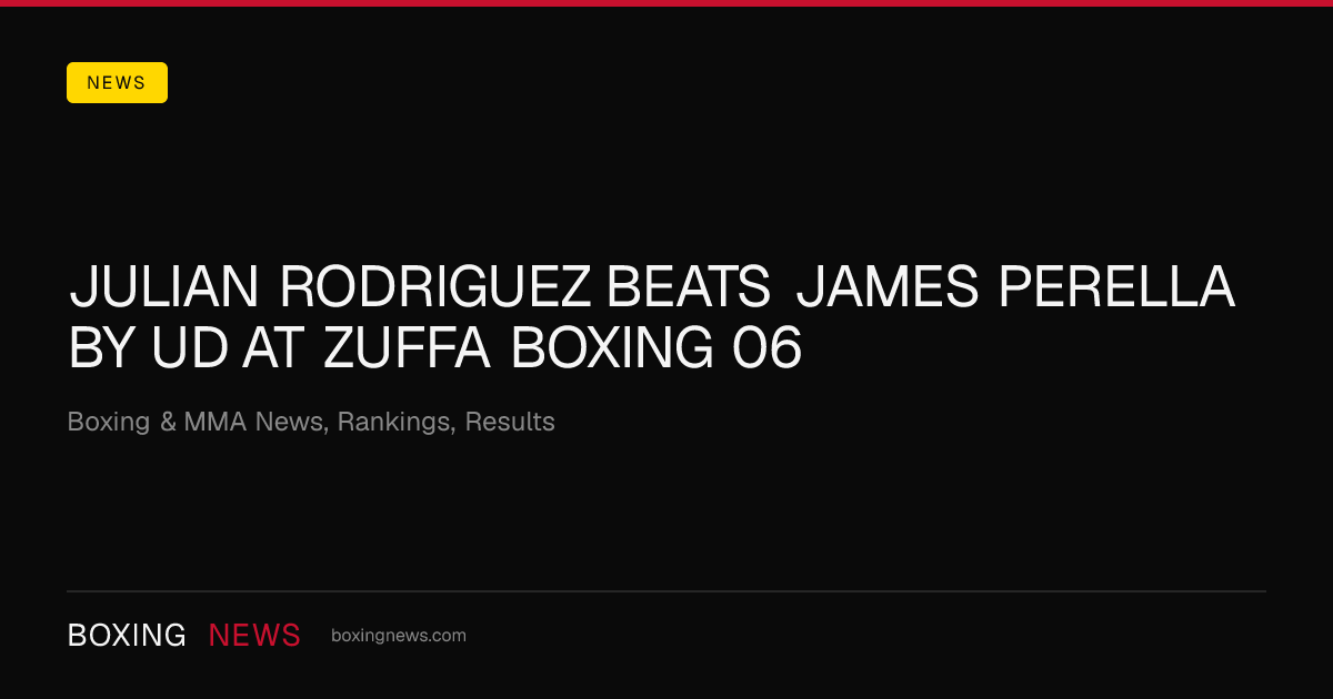 Julian Rodriguez beats James Perella by UD at Zuffa Boxing 06